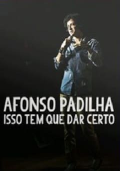 Afonso Padilha - Isso tem que dar certo