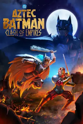 Batman Azteca - Choque de Impérios