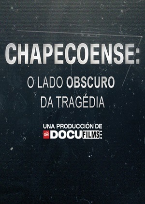 Chapecoense - O Lado Obscuro da Tragédia - Legendado