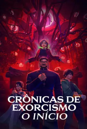 Crônicas de Exorcismo - O Início