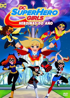 DC Super Hero Girls - Heroínas do Ano - Dublado