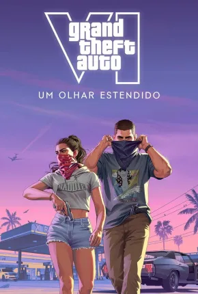 Grand Theft Auto VI: Um Olhar Estendido - Legendado