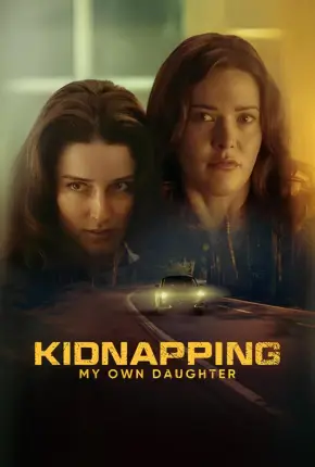 Kidnapping My Own Daughter - Legendado