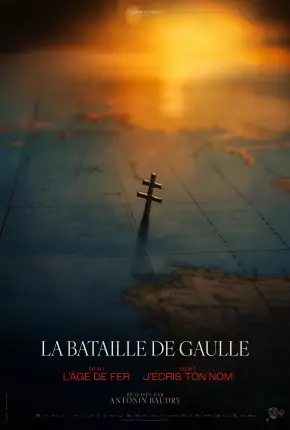 La Bataille de Gaulle - Lge de fer - CAM - Legendado
