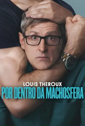 Louis Theroux - Por Dentro da Machosfera