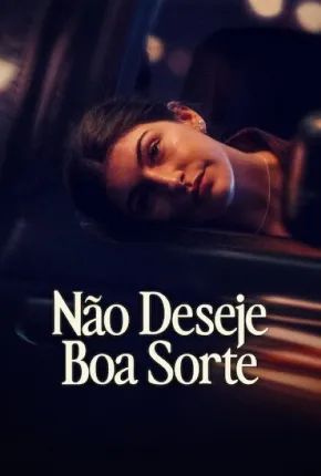 Não Deseje Boa Sorte