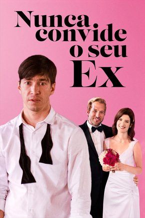 Nunca Convide o Seu Ex