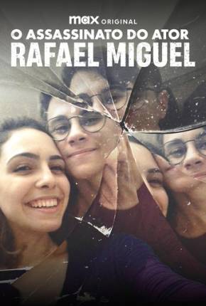 O Assassinato do Ator Rafael Miguel - 1ª Temporada