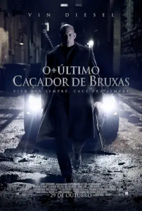 O Último Caçador de Bruxas - The Last Witch Hunter