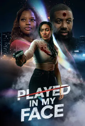 Played In My Face - Legendado