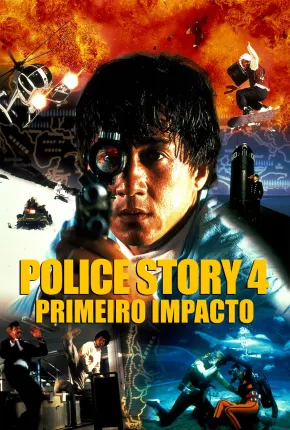 Police Story 4: Primeiro Impacto