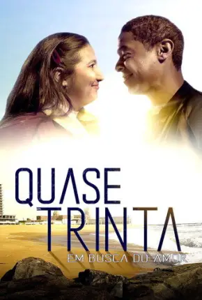Quase Trinta: Em Busca do Amor