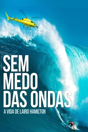 Sem Medo das Ondas - A Vida de Laird Hamilton