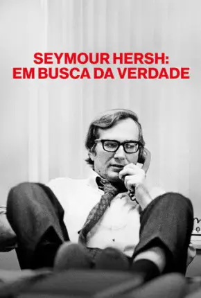 Seymour Hersh - Em Busca da Verdade