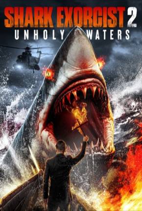 Shark Exorcist 2 - Unholy Waters - Legendado e Dublado