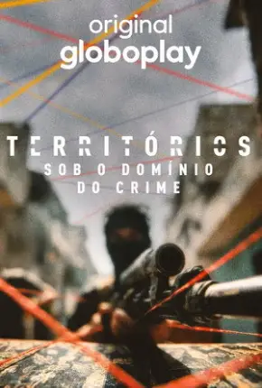 Territórios - Sob o Domínio do Crime 1ª Temporada