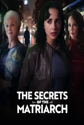 The Secrets of the Matriarch - Legendado
