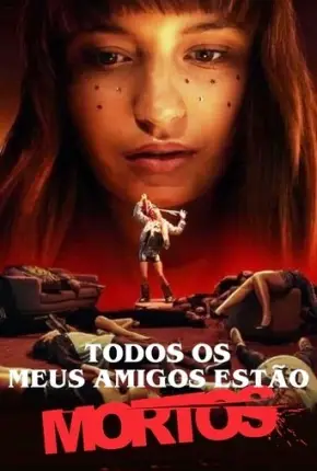 Todos os Meus Amigos Estão Mortos -WEB-DL