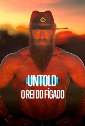 Untold - O Rei do Fígado